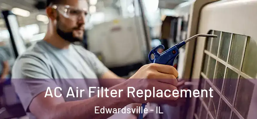  AC Air Filter Replacement Edwardsville - IL