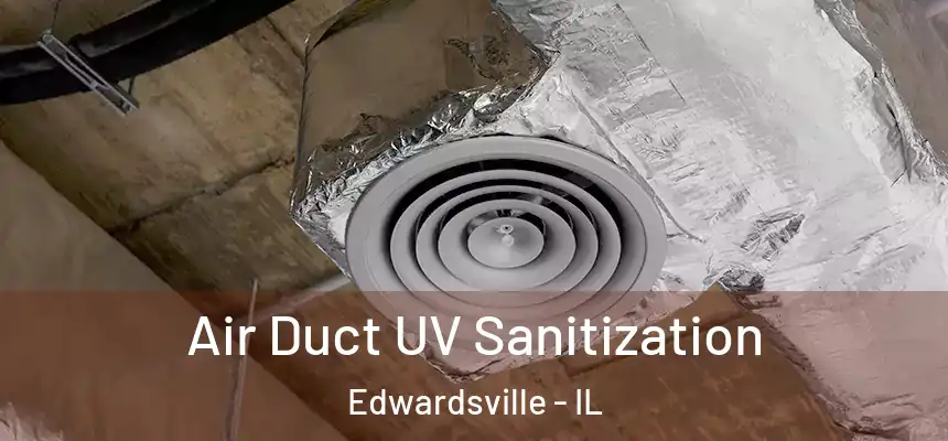  Air Duct UV Sanitization Edwardsville - IL